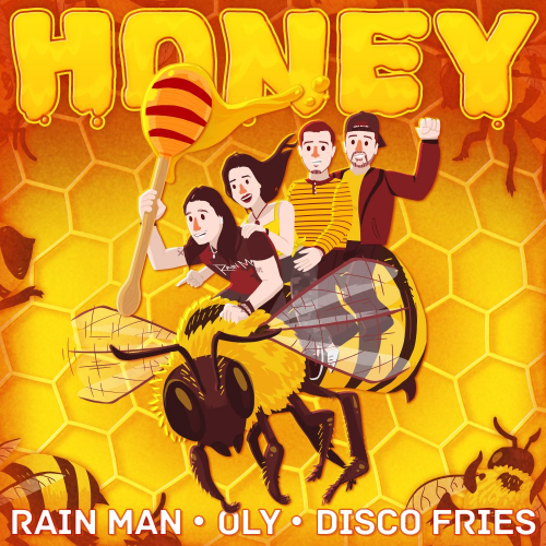 Honey - Disco Fries & Oly & Rain Man