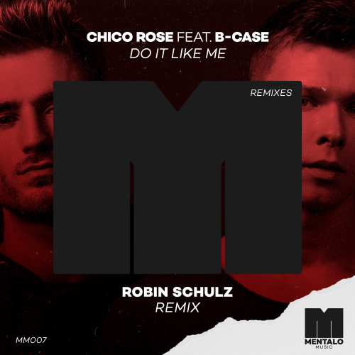 Do It Like Me (Robin Schulz Remix) - Chico Rose feat. B-Case