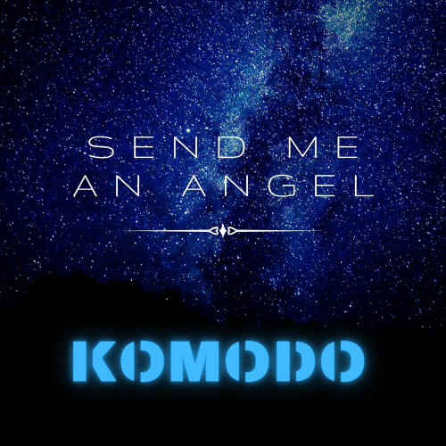 Send me an Angel - Komodo