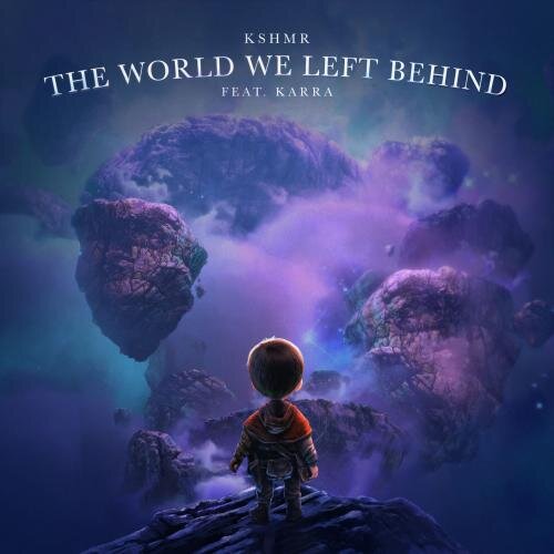 The World We Left Behind - KSHMR feat. KARRA