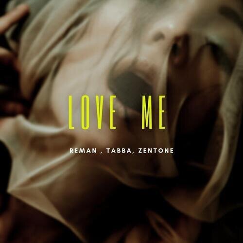 Love Me - ReMan, Tabba & Zentone