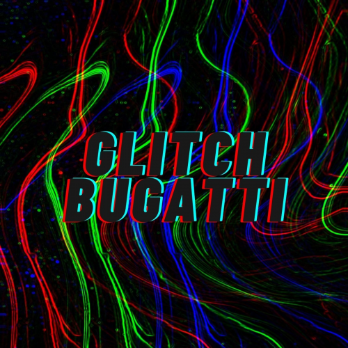 Bugatti - Glitch