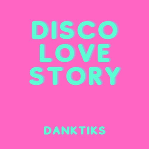 Disco Love Story - DankTiks