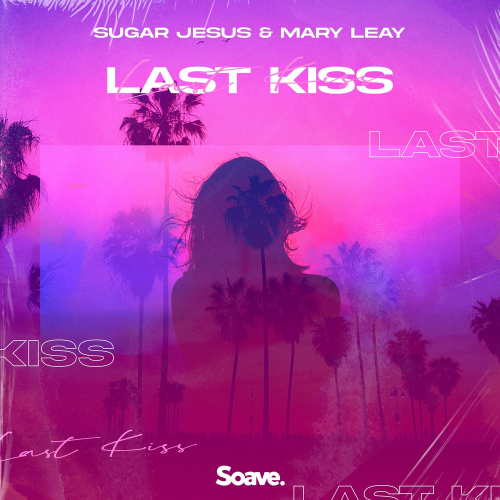 Last Kiss - Sugar Jesus & Mary Leay