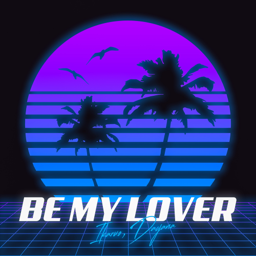 Be My Lover - Ikarus & Dayana