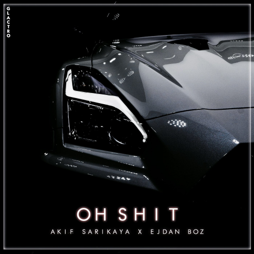 Oh Shit - Akif Sarıkaya & Ejdan Boz