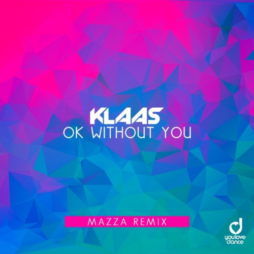 Ok Without You (Mazza Remix) - Klaas