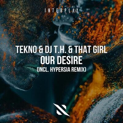 Our Desire - Tekno, DJ T.H., That Girl