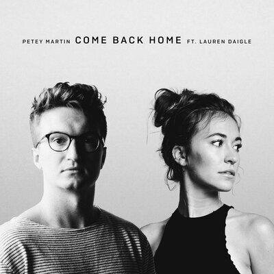 Come Back Home - Petey Martin, Lauren Daigle