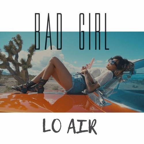 Bad Girl - Lo Air