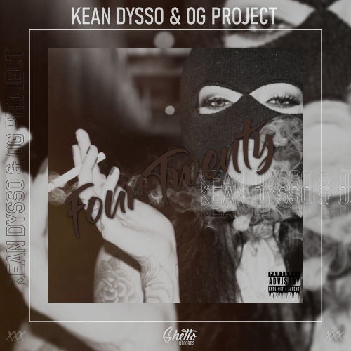 420 - KEAN DYSSO & OG Project