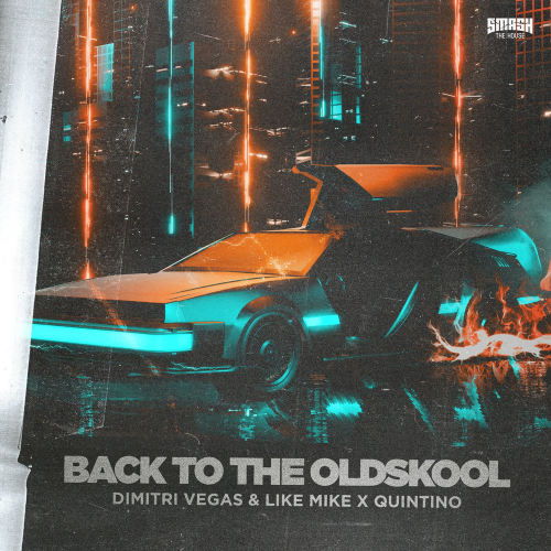 Back to the Oldskool - Dimitri Vegas & Like Mike & Quintino