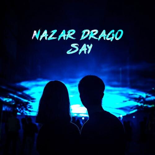 Say - Nazar Drago