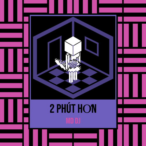 2 Phút Hơn - MD DJ