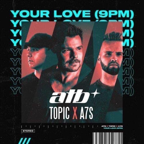 Your Love - ATB & Topic & A7S