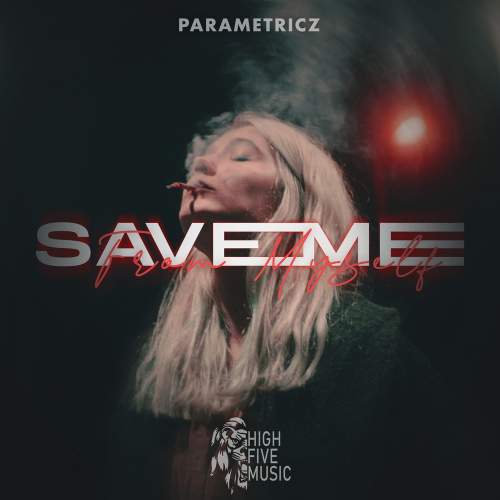 Save Me (From Myself) - Parametricz