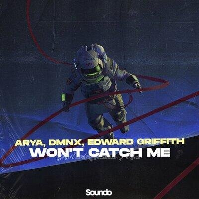 Won't Catch Me - Arya & DMNX & Edward Griffith