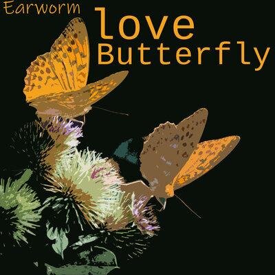 Love Butterfly - Earworm