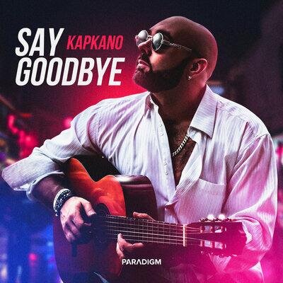 Say Goodbye - Kapkano