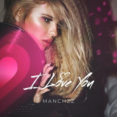 I Love You - Manchzz