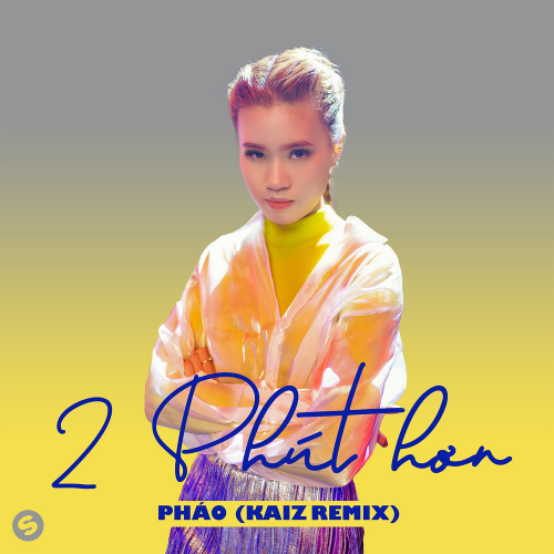 2 Phút Hơn (KAIZ Remix) - Phao