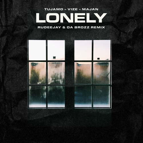 Lonely (Rudeejay & Da Brozz Remix) - Tujamo & Vize & Majan