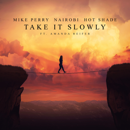 Take It Slowly - Mike Perry & Nairobi & Hot Shade feat. Amanda Reifer