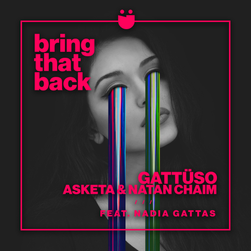 Bring That Back - Gattuso & Asketa & Natan Chaim feat. Nadia Gattas