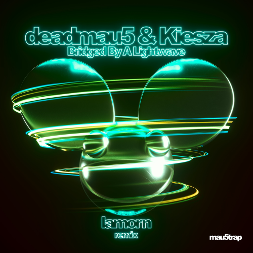 Bridged By A Lightwave (Lamorn Remix) - Deadmau5 & Kiesza