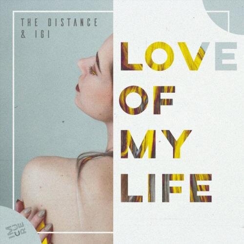 Love Of My Life - The Distance & Igi