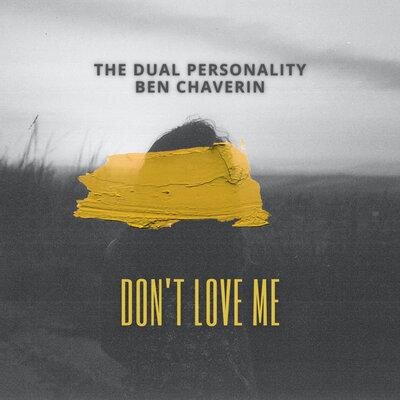 Don't Love Me - The Dual Personality, Ben Chaverin