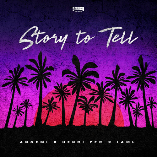 Story to Tell - Angemi & Henri Pfr & I AM L