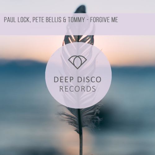 Forgive Me - Paul Lock & Pete Bellis & Tommy