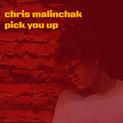 Pick You Up - Chris Malinchak