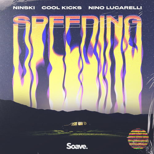 Speeding - Ninski & COOL KICKS & Nino Lucarelli