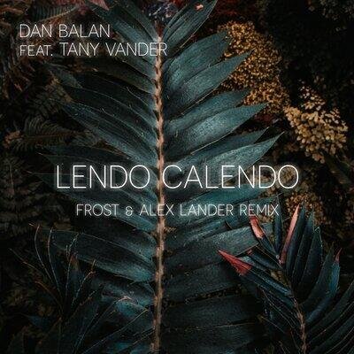 Lendo Calendo (Frost & Alex Lander Remix) - Dan Balan, Tany Vander