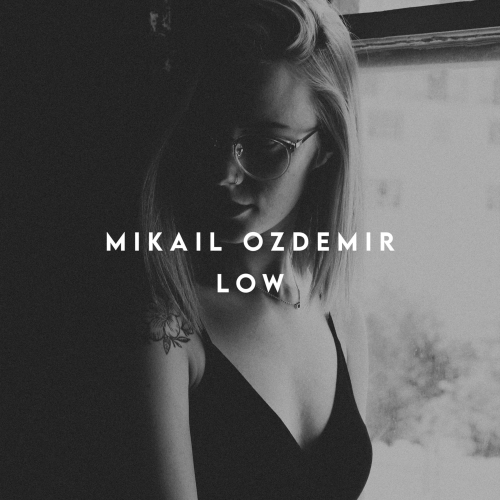 Low - Mikail Ozdemir