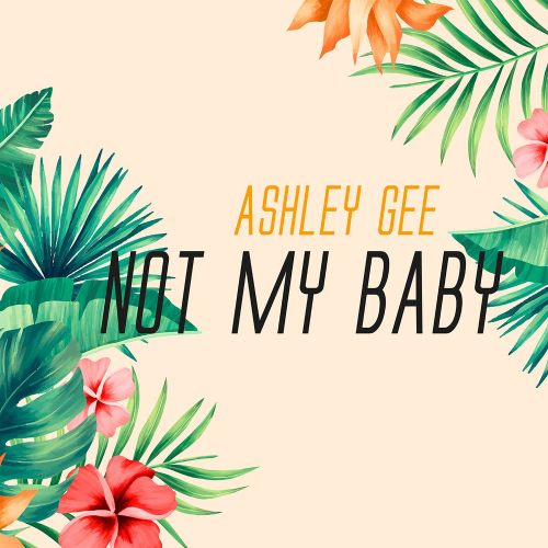 Not My Baby - Ashley Gee