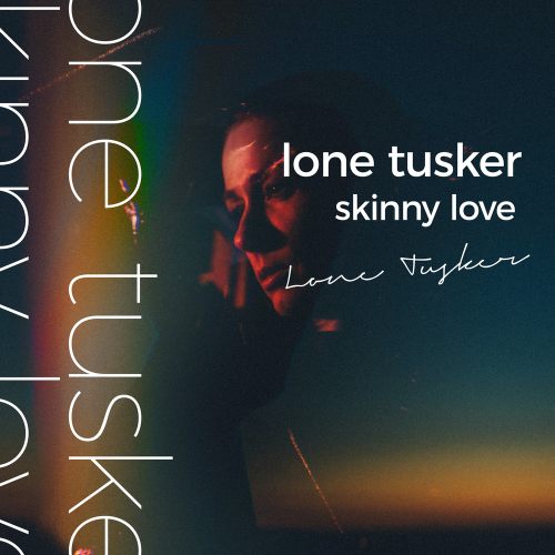 Skinny Love - Lone Tusker