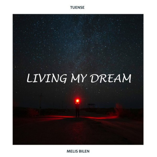 Living My Dream - Tuense feat. Melis Bilen