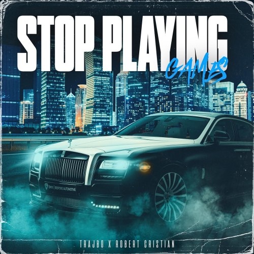 Stop Playling Games - Trajbo & Robert Cristian