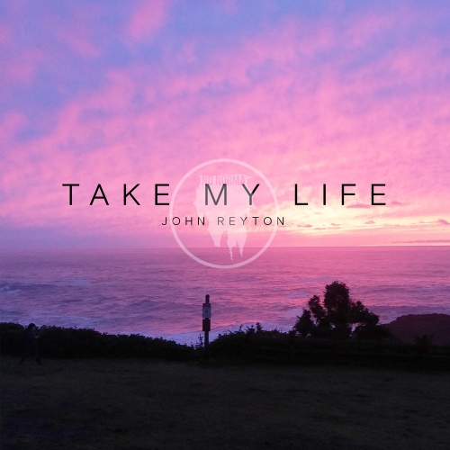 Take My Life (Radio Edit) - John Reyton