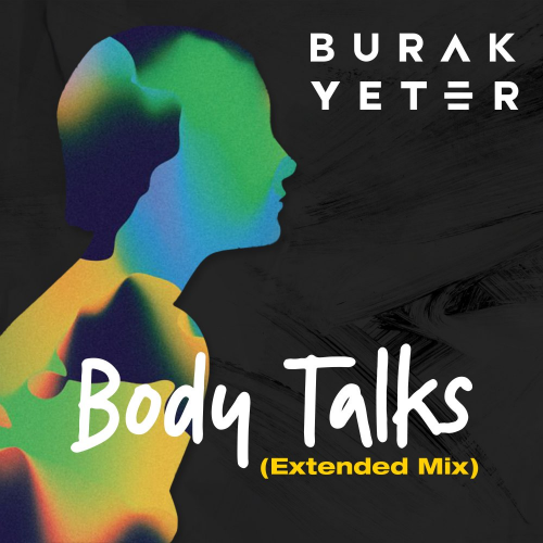 Body Talks (Extended Mix) - Burak Yeter