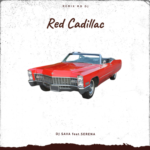 Red Cadillac (MD Dj Remix) - DJ Sava feat. Séréna