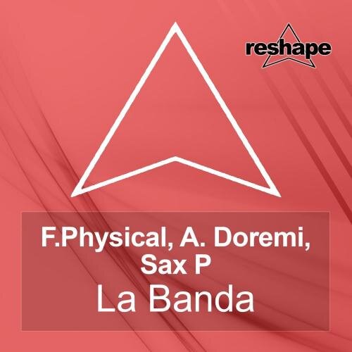 La Banda (F. Physical Club Mix) - F. Physical feat. Sax-P & A. Doremi