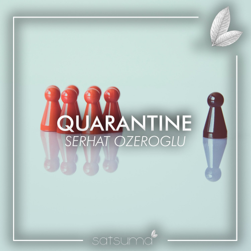 Quarantine - Serhat Ozeroglu