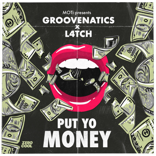 Put Yo Money - Groovenatics & L4TCH & Moti