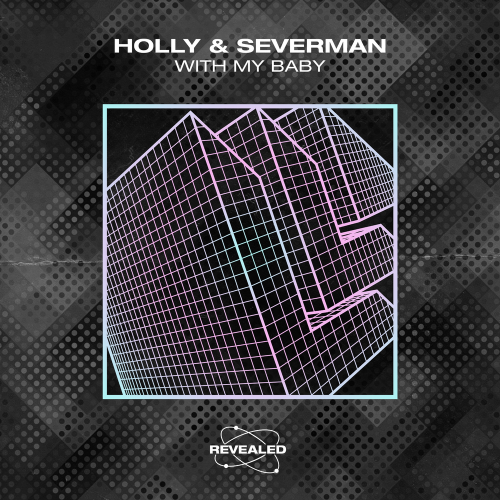 With My Baby - Holly & Severman & Revealed Recordings