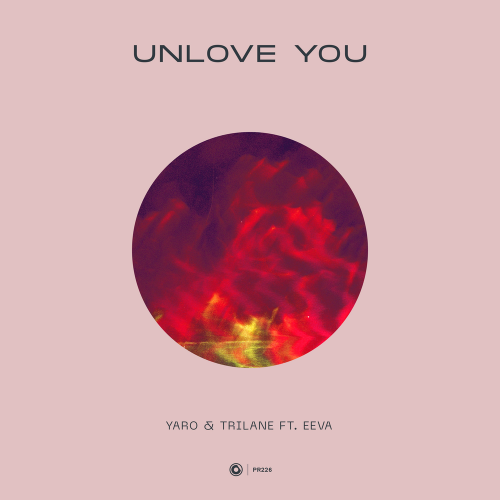 Unlove You - Yaro & Trilane feat. Eeva