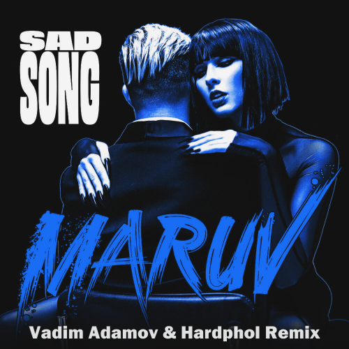 Sad Song (Vadim Adamov & Hardphol Remix) - MARUV